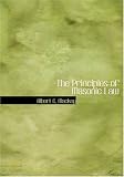The Principles of Masonic Law: A Treatise on the Constitutional Laws, Usages and Landmarks of Freemasonry
