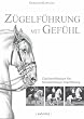 Z�gelf�hrung mit Gef�hl: Z�gelunabh�ngiger Sitz, Sitzunabh�ngige Z�gelf�hrung