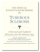 The Official Patient's Sourcebook on Tuberous Sclerosis: A Revised and Updated Directory for the Internet Age