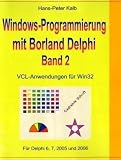 Windows-Programmierung mit Borland Delphi, Band 2: VCL-Anwendungen für Win32
