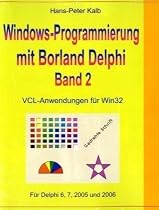 Windows-Programmierung mit Borland Delphi, Band 2: VCL-Anwendungen für Win32