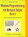 Windows-Programmierung mit Borland Delphi, Band 2: VCL-Anwendungen f&uuml;r Win32