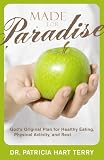 Made for Paradise: God's Original Plan for Healthy  Eating, Physical Activity, and Rest