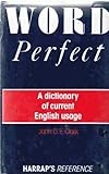 Word perfect : a dictionary of current English usage