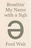 Breathin My Name with a Sigh