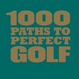 1000 Paths to Perfect Golf (1000 Moments That Matter) by  Steve Wilkinson