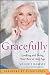 Gracefully: Looking and Being Your Best at Any Age
