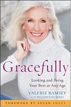 Gracefully: Looking and Being Your Best at Any Age