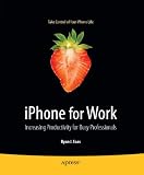 iPhone for Work: Increasing Productivity for Busy Professionals (Books for Professionals by Professionals)