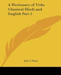 A Dictionary of Urdu Classical Hindi...
