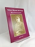 Valour beyond all praise : Harry Greenwood VC