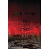 Accountable to None ~ Ashley Fontainne