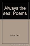 Always the sea : poems