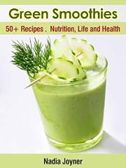 Green Smoothies. 50+ Recipes. Nutrition, Life and Health