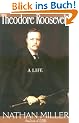 Theodore Roosevelt: A Life