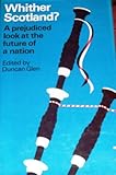 Whither Scotland? : a prejudiced look at the future of a nation