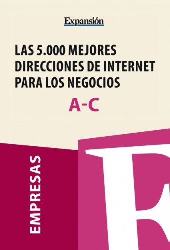 Sectores A-C - Las 5.000 mejores direcciones de internet para los negocios. (Spanish Edition)