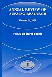 Annual Review of Nursing Research, Volume 26, 2008: Focus on Rural Health