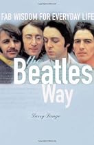 The "Beatles" Way: Fab Wisdom for Everyday Life