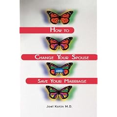 How to Change Your Spouse and Save Your Marriage