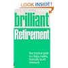 Brilliant Retirement: Your Practical Guide to a Happy, Healthy, Financially Sound Retirement