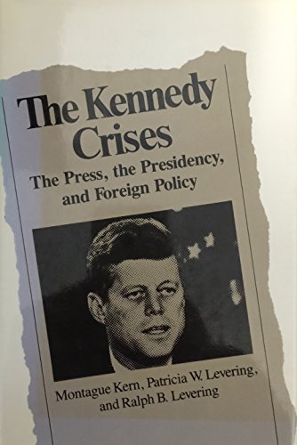 the kennedy crises the press the presidency and foreign policy