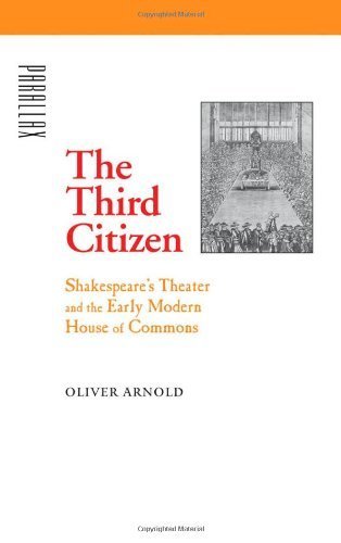 The Third Citizen: Shakespeare's Theater and the Early Modern House of Commons (Parallax: Re-visions of Culture and Society) by Oliver Arnold (2007-02-19)