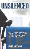 Unsilenced: How to Voice the Gospel