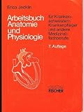 Arbeitsbuch Anatomie und Physiologie - F&uuml;r Krankenschwestern, Krankenpfleger und andere Medizinalfachberufe - Erica Jecklin
