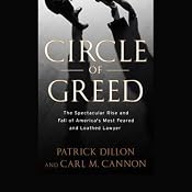 Circle of Greed: The Spectacular Rise and Fall of America's Most Feared and Loathed Lawyer | [Patrick Dillon]