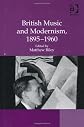 British Music and Modernism, 1895-1960