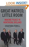 Great Hatred, Little Room: Making Peace in Northern Ireland