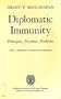 Diplomatic Immunity: Principles, Practices, Problems