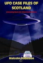 UFO Case Files of Scotland: Amazing Real Life Alien Encounters