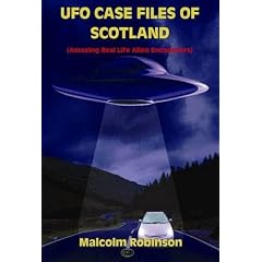 UFO Case Files of Scotland: Amazing Real Life Alien Encounters