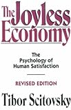 The joyless economy : an inquiry into human satisfaction and consumer dissatisfaction