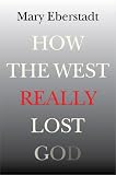 How the West Really Lost God: A New Theory of Secularization