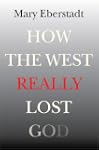 How the West Really Lost God: A New T...