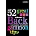 52 Great Backgammon Tips: At Home, Tournament and Online