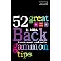 52 Great Backgammon Tips: At Home, Tournament and Online