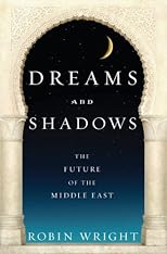 Dreams and Shadows: The Future of the Middle East