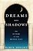 Dreams and Shadows: The Future of the Middle East