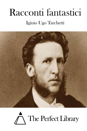 Racconti fantastici (Italian Edition), by Iginio Ugo Tarchetti Racconti fantastici (Italian Edition), by Iginio Ugo Tarchetti