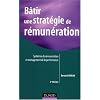 B�tir une strat�gie de r�mun�ration : Syst�mes de r�mun�rations et management de la performance