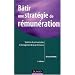B�tir une strat�gie de r�mun�ration : Syst�mes de r�mun�rations et management de la performance