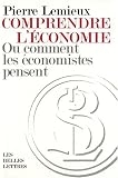 Comprendre l'�conomie : Ou comment les �conomistes pensent