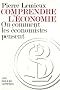 Comprendre l'�conomie : Ou comment les �conomistes pensent