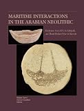 Maritime interactions in the Arabian Neolithic : evidence from H3, As-Sabiyah, an Ubaid-related site in Kuwait
