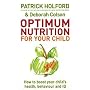 Optimum Nutrition for Your Child: Maximise Your Child's Potential: How to Boost Your Child's Health, Behaviour and IQ
