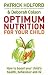 Optimum Nutrition for Your Child: Maximise Your Child's Potential: How to Boost Your Child's Health, Behaviour and IQ